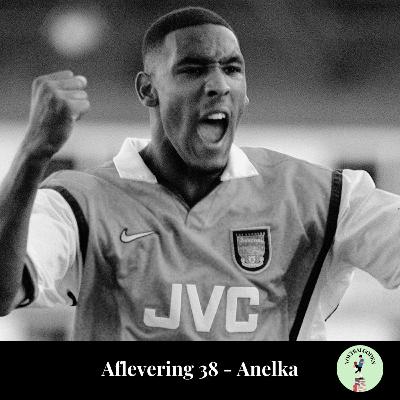 Aflevering 38: Nicolas Anelka Aflevering 38: Nicolas Anelka