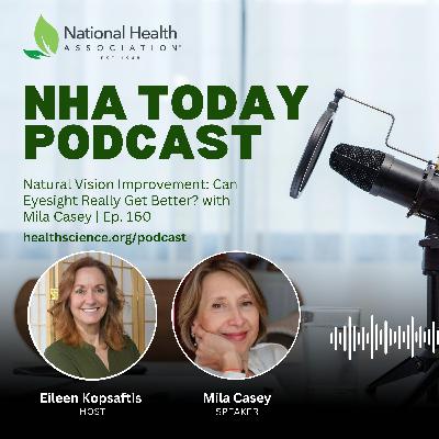 Natural Vision Improvement: Can Eyesight Really Get Better? with Mila Casey | Ep. 160