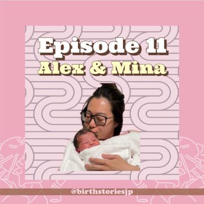 #11 | Alex - Mina's 19 hour labour & birth story in Tokyo Japan