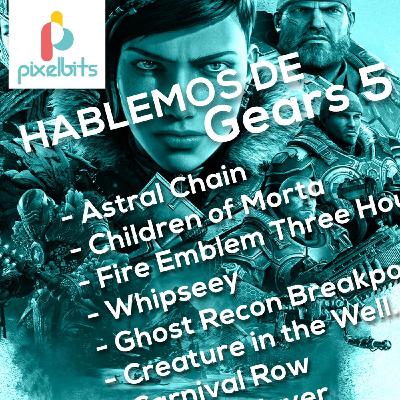 Hablemos de Gears 5 | Pixelbits Podcasto