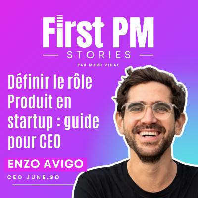 [Extrait] Le rôle du First PM en early stage - Enzo de June.so