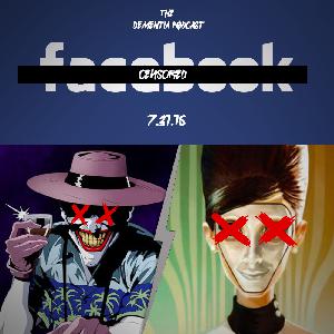 Episode 7 - We Happy Few Review, Batman: The Killing Joke Review, Facebook Censorship