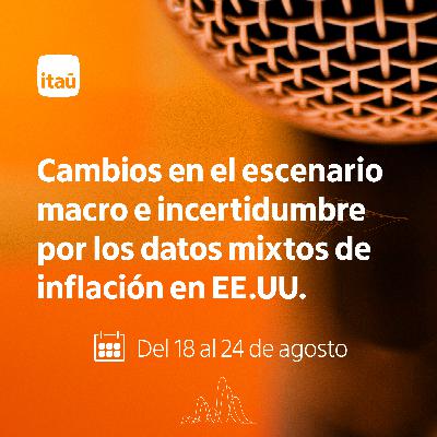 Cambios en el escenario macro e incertidumbre por los datos mixtos de inflación en EE.UU