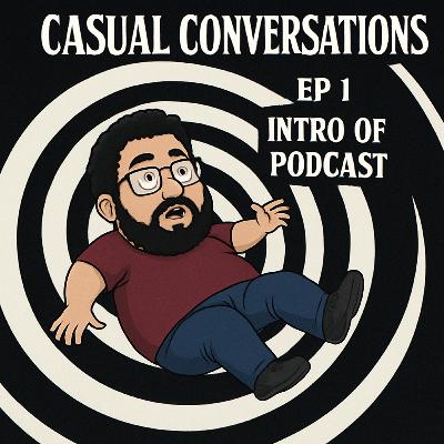 Casual Conversations EP1. Short Intro