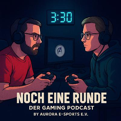 🎙️🎮 Noch eine Runde – Folge 13 🎮🎙️