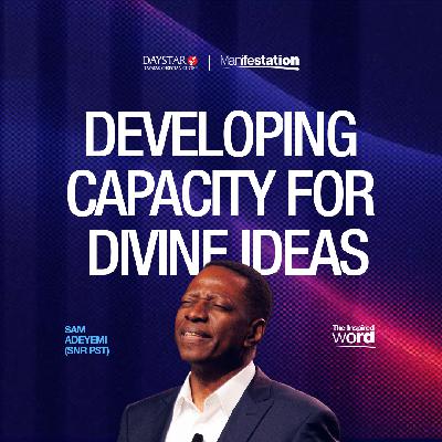 Developing Capacity for Ideas | Pastor Sam Adeyemi | Manifestation Series