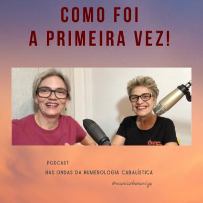 ELA VAI CONTAR COMO FOI A PRIMEIRA VEZ! Erika Uliana e Wanice Bon'ávígo - Nas Ondas da Numerologia Cabalística