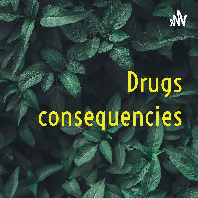 Drugs consequencies