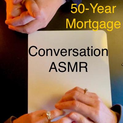 Greg and Linda Discuss the 50-Year Mortgage in Conversational Soft Spoken ASMR Style