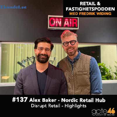 137. Alex Baker - Nordic Retail Hub / Disrupt Retail - Highlights