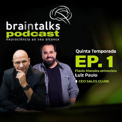 Braintalks Podcast - #1 Luis Paulo - 5 Temporada Braintalks Podcast - #1 Luis Paulo - 5 Temporada