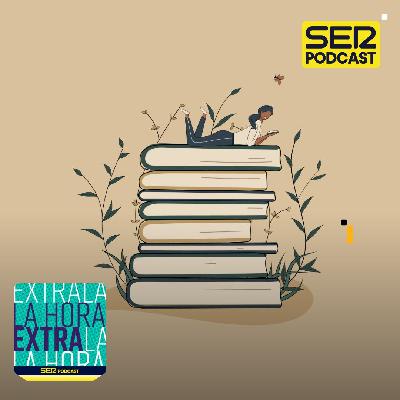 La Hora Extra | Los libros, el teatro y la música que necesitamos para después del verano