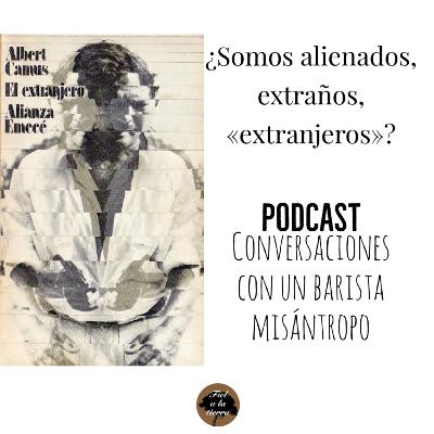 ¿Somos alienados, extraños, extranjeros?