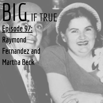 E97: Raymond Fernandez and Martha Beck (The Lonely Hearts Killers) E97: Raymond Fernandez and Martha Beck (The Lonely Hearts Killers)