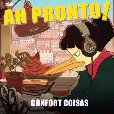 Ah Pronto! #59 - Comfort Coisas