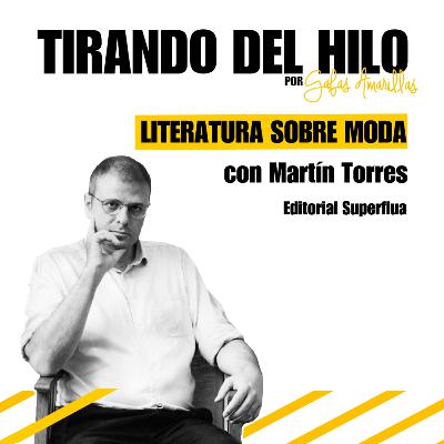 #19. Literatura sobre moda - Martín Torres de Editorial Superflua