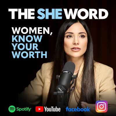 The SHE Word S6/EP5 Women, Know Your Worth