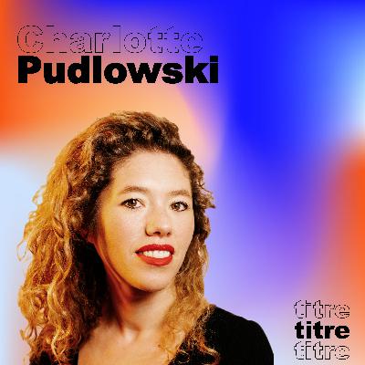 Charlotte Pudlowski pour l'ouvrage collectif Désirer