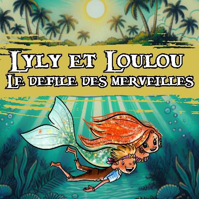 Lyly, Loulou et Milo – Le défilé des merveilles