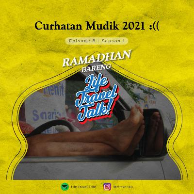 E08S01 EDISI RAMADHAN - Curhatan Mudik 2021 :((