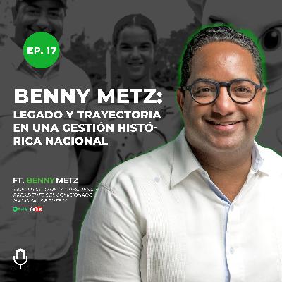 Benny Metz: Legado y trayectoria en una gestión histórica