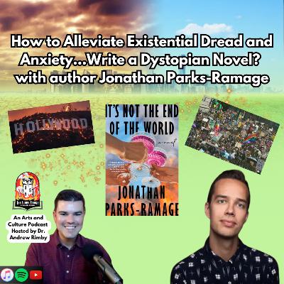 How to Alleviate Existential Dread and Anxiety...Write a Dystopian Novel? with author Jonathan Parks-Ramage