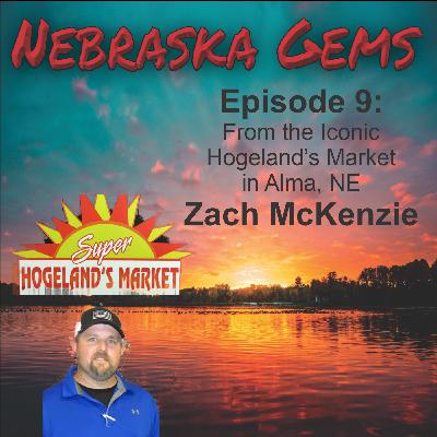 Episode 9 - Zach McKenzie of Hogeland's Market in Alma, NE