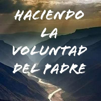 Haciendo la Voluntad Del Padre
