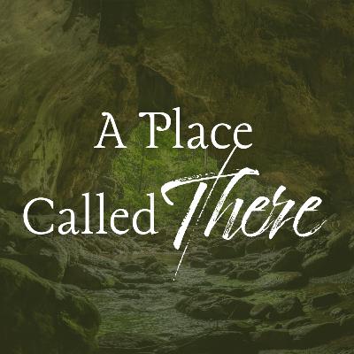 A Place Called There | Sunday, September 21, 2025