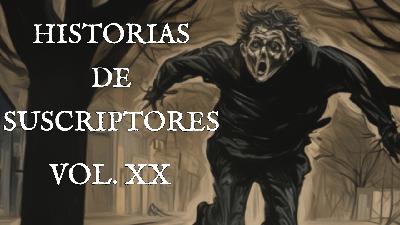 Historias Reales de Suscriptores | Vol. XX Historias Reales de Suscriptores | Vol. XX