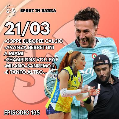 Episodio 135: COPPE EUROPEE calcio; Avanza BERRETTINI; CHAMPIONS Volley F; MILANO-SANREMO; e tanto altro...