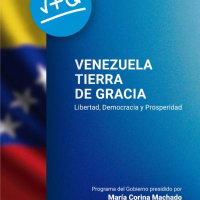Venezuela Tierra de Gracia I Maria Corina Machado Plan de Gobierno