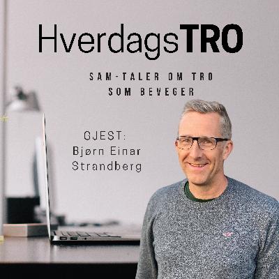 #26 SAM-tale med revisor og eldsterådsleder, Bjørn Einar Strandberg, om framtid og håp og om ønsket om å se en menighet realisert i sitt nabolag.
