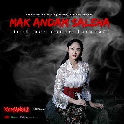 REMANG12 (S1 Ep11) | Mak Andam Saleha | Karya: The Flash – Kisah Benar Mak Andam