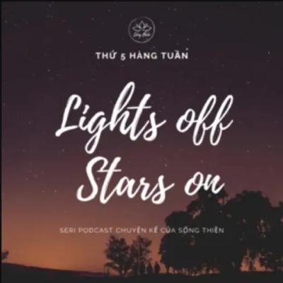 lights off stars on - Chuyện kể 08 - Trở về với những điều bình dị