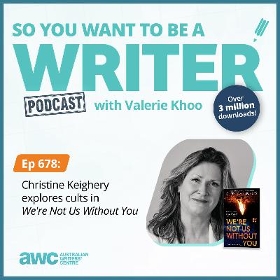 Writing Podcast Episode 678: Christine Keighery explores cults in 'We’re Not Us Without You'