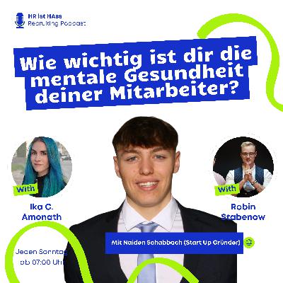 Folge 51: Wie wichtig ist dir die Gesundheit deiner Mitarbeiter? Mit Naiden Schabbach