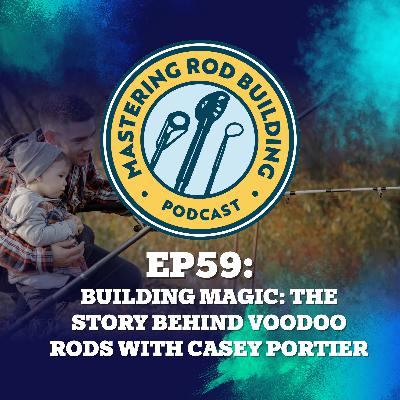 Building Magic: The Story Behind VooDoo Rods with Casey Portier