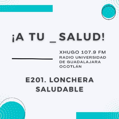 E201. ¡A Tu Salud! - Lonchera saludable