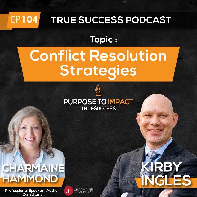 104 - Conflict Resolution Strategies with Charmaine Hammond 104 - Conflict Resolution Strategies with Charmaine Hammond