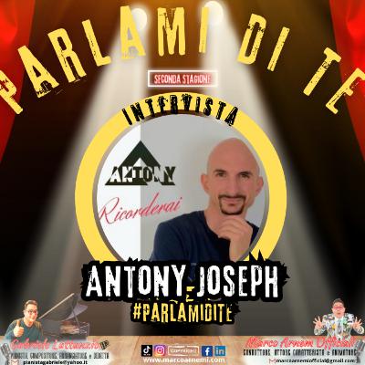 Parlami Di Te - Intervista Antony Joseph