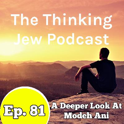 Ep. 81 The Deeper Meaning Of Modeh Ani