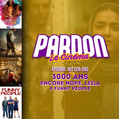 3000 ANS, ENCORE NOPE, LEILA & FUNNY PEOPLE