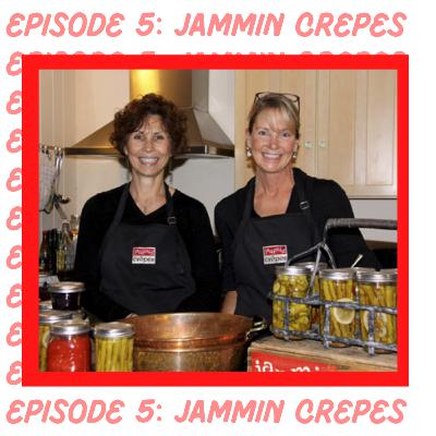 Episode 5: Kim Rizk and Kathy Klockinbrink, Jammin' Crepes (Princeton, NJ)