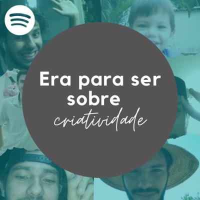 ERA PARA SER SOBRE CRIATIVIDADE ERA PARA SER SOBRE CRIATIVIDADE