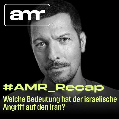 #AMR_Recap: Welche Bedeutung hat der israelische Angriff auf den Iran?