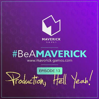 Episode 13 - Production, Hell Yeah!