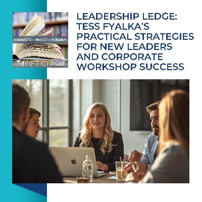 Leadership Ledge: Tess Fyalka’s Practical Strategies For New Leaders And Corporate Workshop Success Leadership Ledge: Tess Fyalka’s Practical Strategies For New Leaders And Corporate Workshop Success