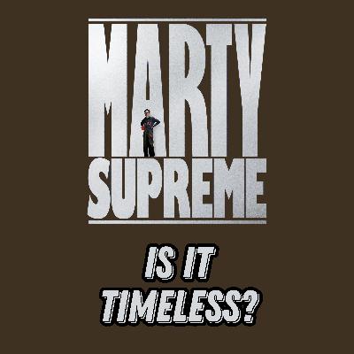 MARTY SUPREME Movie Discussion | Is It Timeless? | *SPOILERS