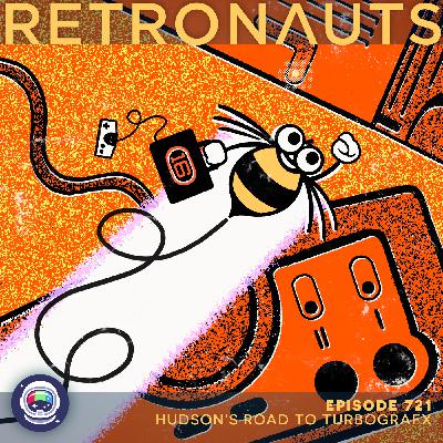 721: Episode 721 Preview: Hudson's Road to TurboGrafx-16
